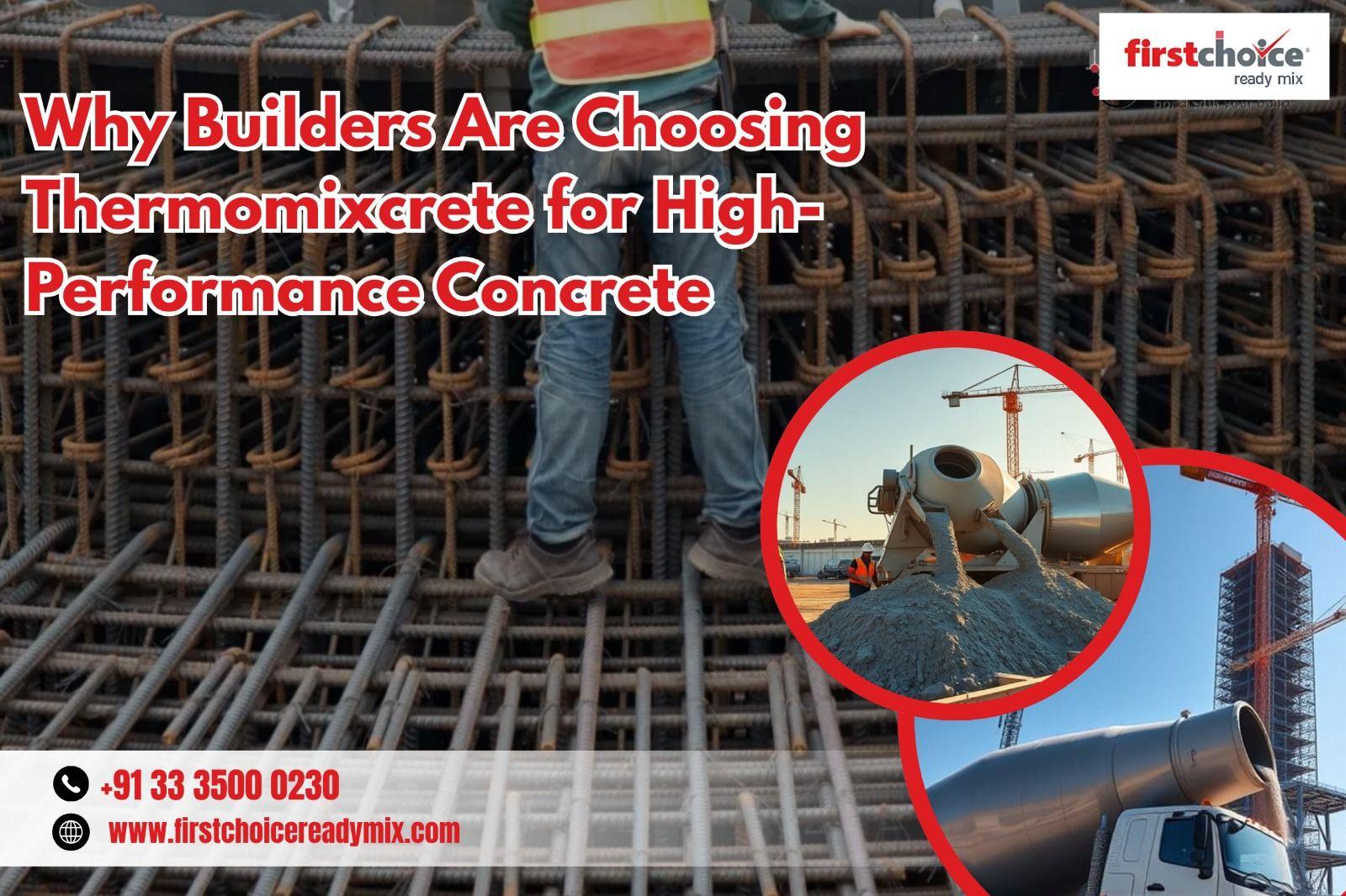 Why Builders Are Choosing Thermomixcrete for High-Performance Concrete